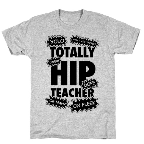 Totally Hip Teacher T-Shirt