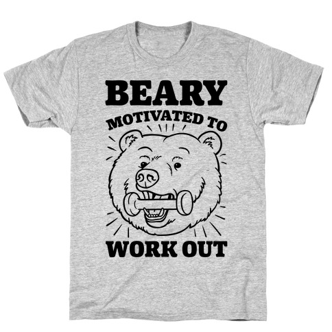 Beary Motivated To Work Out T-Shirt