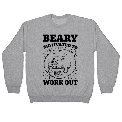 Beary Motivated To Work Out Pullover