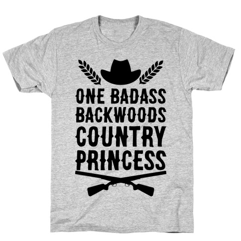 One Badass Backwoods Country Princess T-Shirt