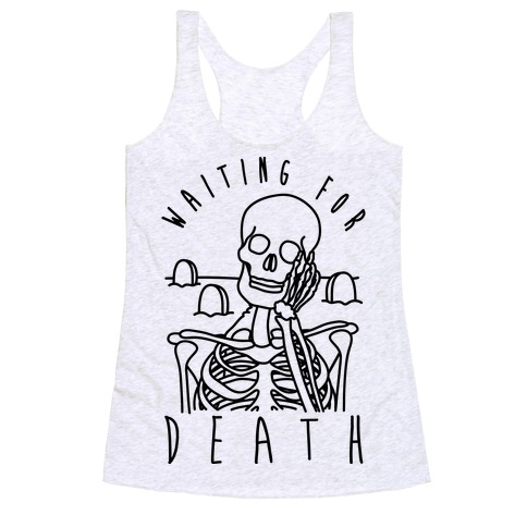 Waiting For Death Racerback Tank Tops | LookHUMAN