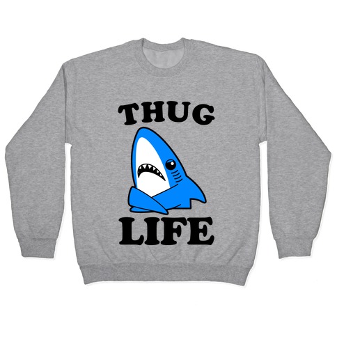 Thug Life Left Shark Pullover