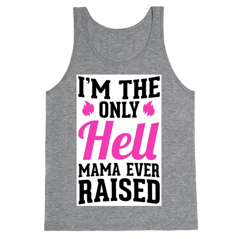 the only hell my momma ever raised shirt