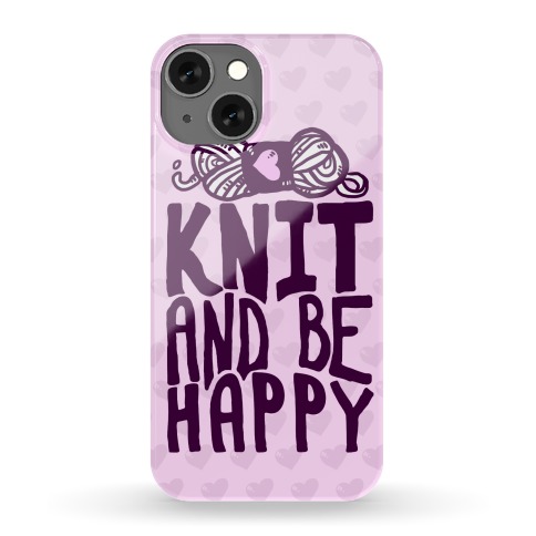 Knit And Be Happy Phone Case