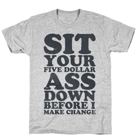 Five Dollar Ass (athletic tee) T-Shirt