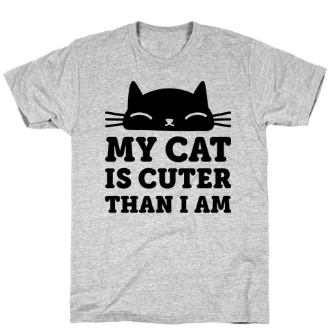 My Cat Is Cuter Than I Am T-Shirts | LookHUMAN