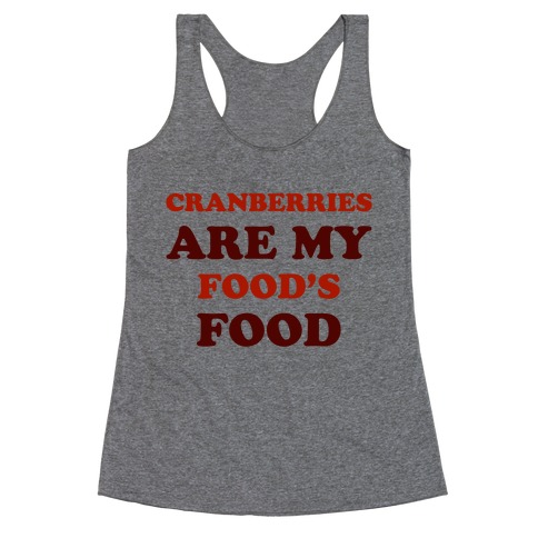 Cranberries Are My Food's Food Racerback Tank Top