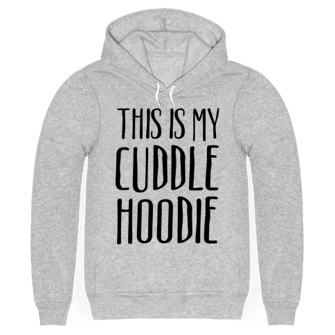 This Is My Cuddle Hoodie - Hooded Sweatshirt - HUMAN