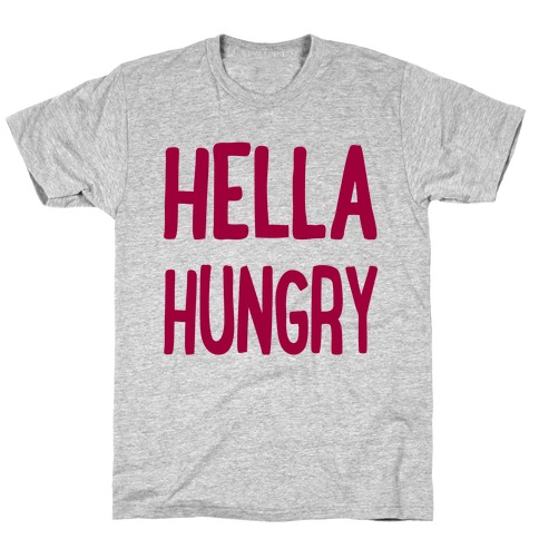 Hella Hungry T-Shirt