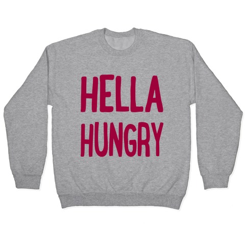 Hella Hungry Pullover
