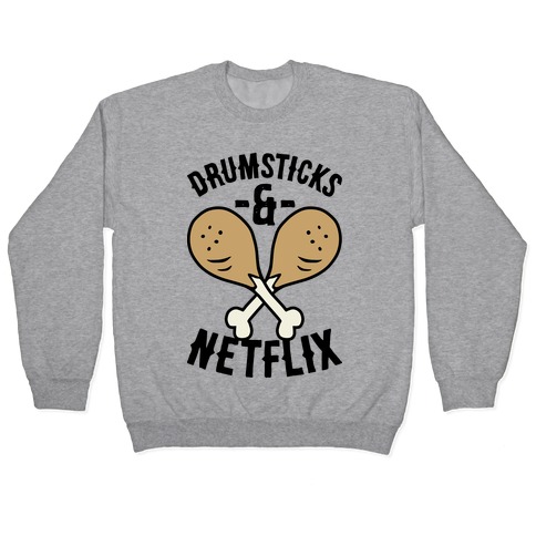 Drumsticks And Netflix Pullover