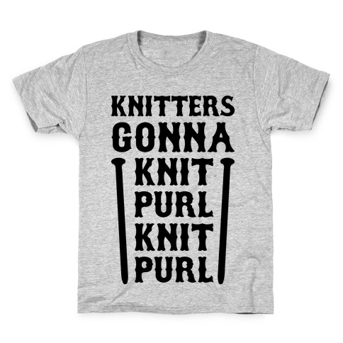 Knitters Gonna Knit, Purl, Knit, Purl Kids T-Shirt