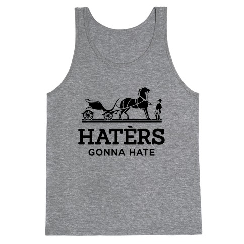 Haters Gonna Hate (Hermes Parody) Tank Top