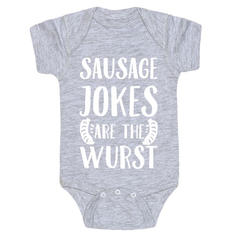 Sausage Jokes are the Wurst Baby One-Piece