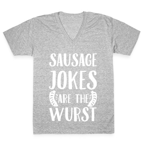 Sausage Jokes are the Wurst V-Neck Tee Shirt