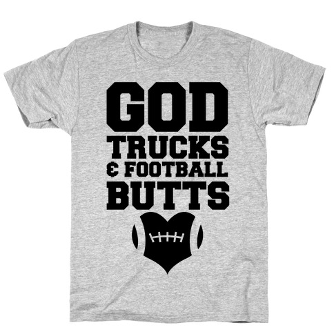 God, Trucks & Football Butts T-Shirt