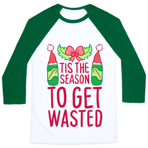 Tis The Season To Get Wasted - Baseball Tees - HUMAN