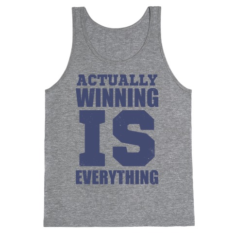 Actually, Winning is Everything Tank Top