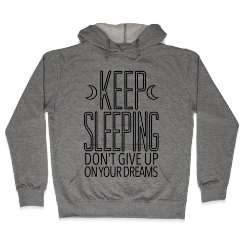 Keep Sleeping Hooded Sweatshirt