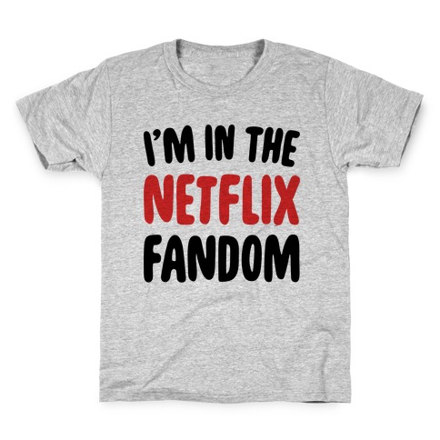 I'm In The Netflix Fandom Kids T-Shirt