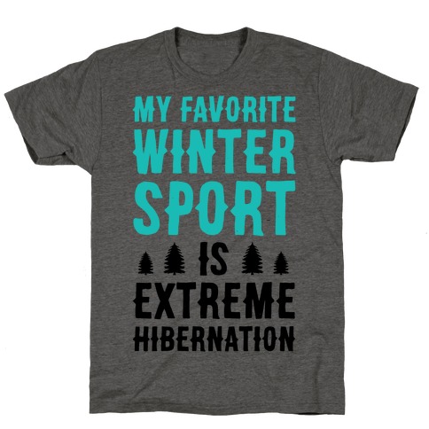 My Favorite Winter Sport Is Extreme Hibernation T-Shirt
