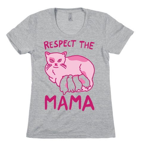 Respect The Mama Womens T-Shirt