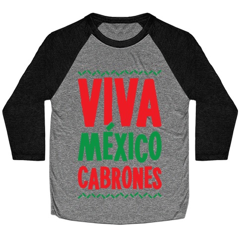 Viva Mexico Cabrones Baseball Tee