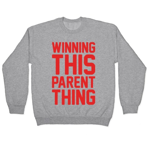 Winning This Parent Thing Pullover