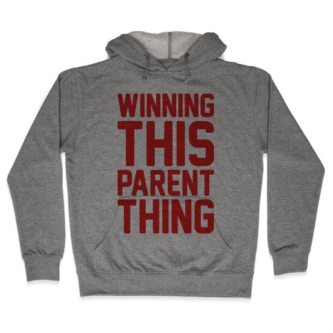 Winning This Parent Thing Hooded Sweatshirt