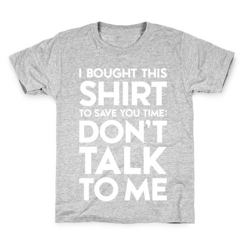 Don't Talk To Me Kids T-Shirt