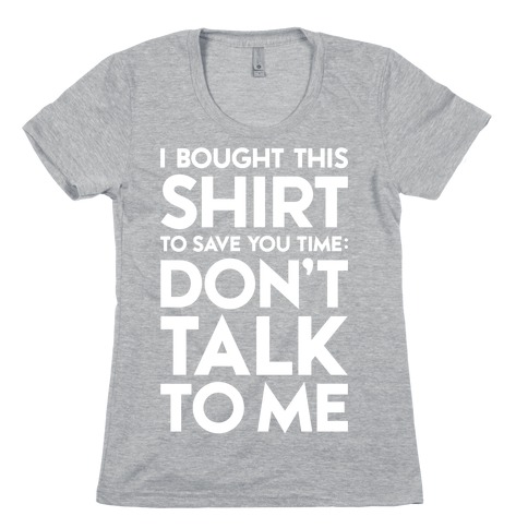 Don't Talk To Me Womens T-Shirt