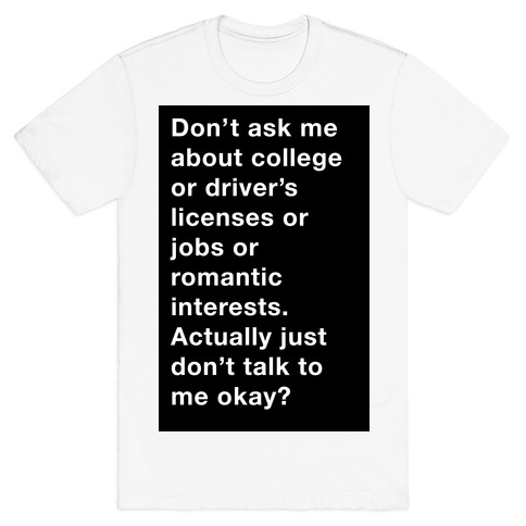 Don't Ask Me Anything T-Shirt