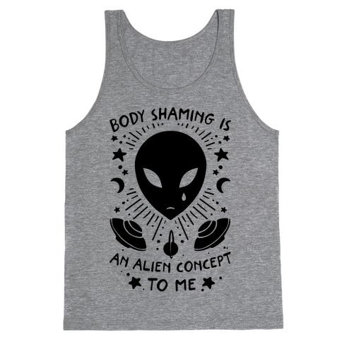 Body Shaming Is An Alien Concept Tank Top
