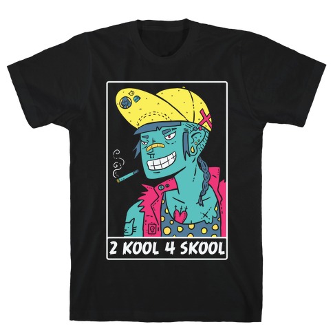 2 Kool 4 Skool T-Shirt