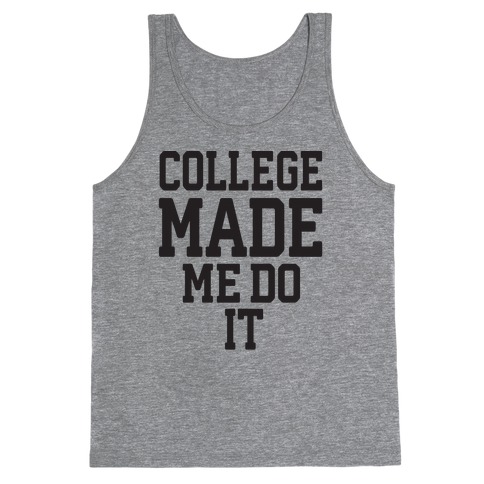 College Made Me Do It Tank Top