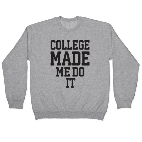 College Made Me Do It Pullover