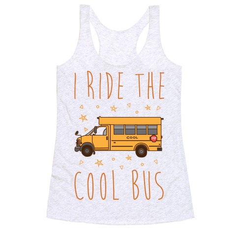 I Ride The Cool Bus Racerback Tank Top