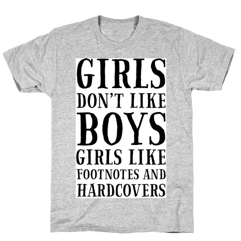 Girls Don't Like Boys. Girls Like Footnotes in Hardcovers T-Shirt