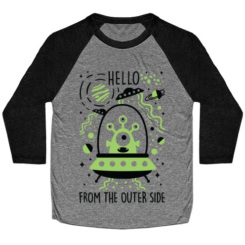 Hello From The Outer Side Baseball Tee