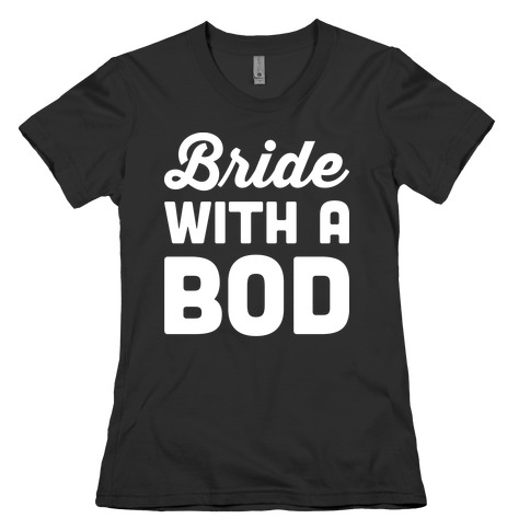Bride With A Bod Womens T-Shirt