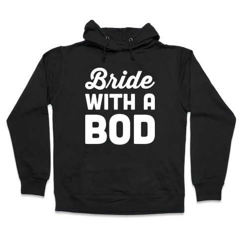 Bride With A Bod Hooded Sweatshirt