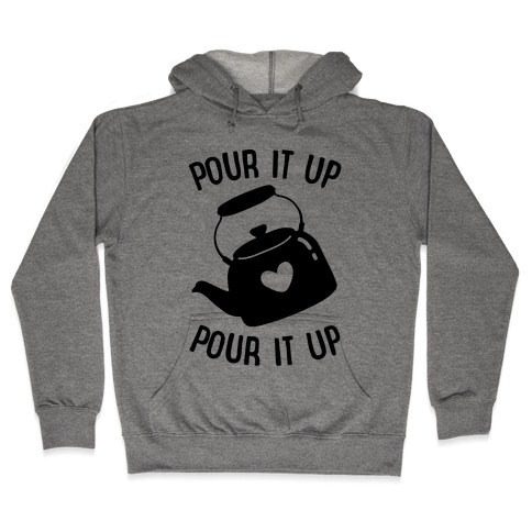 Pour It Up Tea Kettle Hooded Sweatshirt
