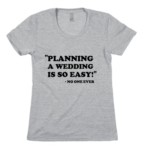 Wedding Planning Womens T-Shirt