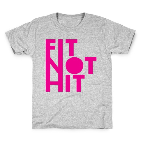 Fit Not Hit Kids T-Shirt