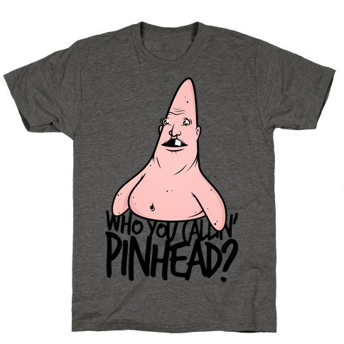 Who You Callin' Pinhead? T-Shirt