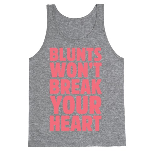 Blunts Won't Break Your Heart Tank Top