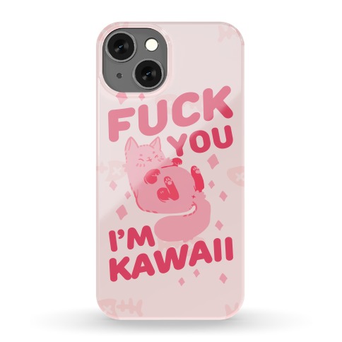 F*** You I'm Kawaii Phone Case