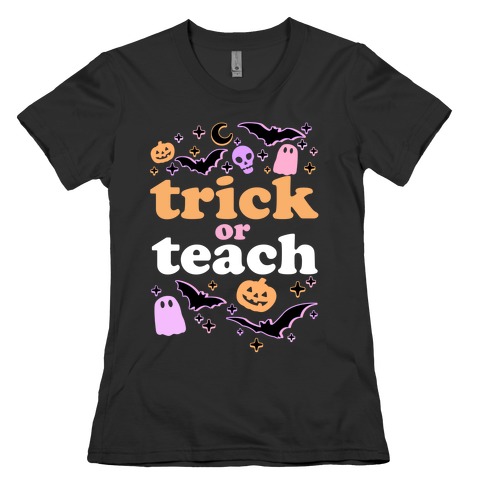 Trick Or Teach  Womens T-Shirt