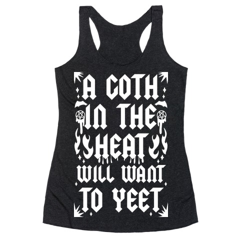 A Goth in the Heat Will Want To Yeet Racerback Tank Top