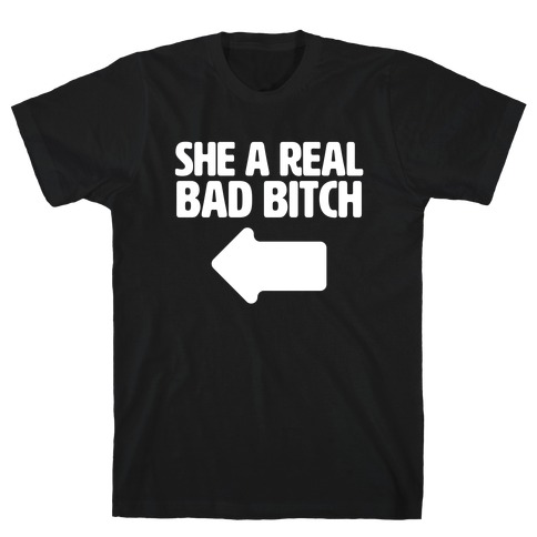 She a Real Bad Bitch T-Shirt